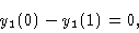 \begin{displaymath}y_1 (0) - y_1 (1) & = 0 ,\cr \end{displaymath}