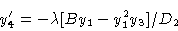 \begin{displaymath}y'_4 & = - \lambda [By_1 -y^2_1 y_3 ]/D_2 \cr\end{displaymath}