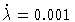 $\dot \lambda=0.001$