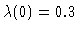 $\lambda(0)=0.3$