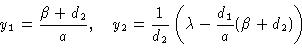 \begin{displaymath}y_1={\beta+d_2\over a},\quad y_2={1\over d_2}\left(\lambda-{d_1\over a}(\beta +d_2)\right)\end{displaymath}