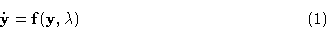 \begin{displaymath}\dot{\bf y}={\bf f}({\bf y},\lambda)\eqno {(1)}\end{displaymath}