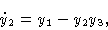 \begin{displaymath}\dot y_2 & = y_1 - y_2 y_3 ,\cr \end{displaymath}