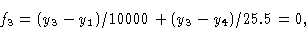 \begin{displaymath}f_3 & = (y_3 -y_1)/10000 + (y_3 -y_4)/25.5= 0,\cr \end{displaymath}