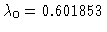 $\lambda_0=0.601853$