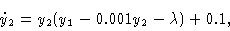 \begin{displaymath}\dot y_2 & = y_2 (y_1 - 0.001y_2 - \lambda ) + 0.1 ,\cr \end{displaymath}