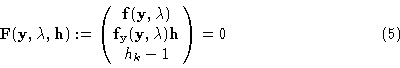 \begin{displaymath}{\bf F}({\bf y},\lambda,{\bf h}):=\pmatrix {{\bf f}({\bf y},\...
...f f}_{\bf y}({\bf y},\lambda){\bf h}\cr
h_k - 1} =\00 \eqno(5)\end{displaymath}