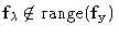 ${\bf f}_\lambda\not\in\hbox{range}({\bf f}_{\bf y})$