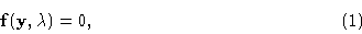 \begin{displaymath}{\bf f}({\bf y},\lambda)=\00,\eqno(1)\end{displaymath}