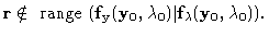 ${\bf r}\notin \hbox { range } ({\bf f}_{\bf y}({\bf y}_0 ,\lambda_0) \vert
{\bf f}_\lambda ({\bf y}_0 ,\lambda_0)).$