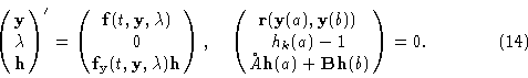 \begin{displaymath}\pmatrix {{\bf y}\cr \lambda \cr {\bf h}\cr}'= \pmatrix {{\bf...
...1 \cr \AA {\bf h}(a) + {\bf B}{\bf h}(b) \cr} = \00. \eqno (14)\end{displaymath}