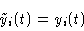 \begin{displaymath}\tilde y_i (t) = y_i (t)\end{displaymath}